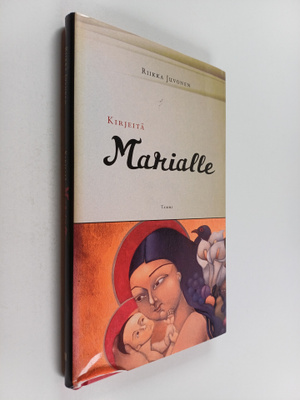 Riikka Juvonen : Kirjeitä Marialle