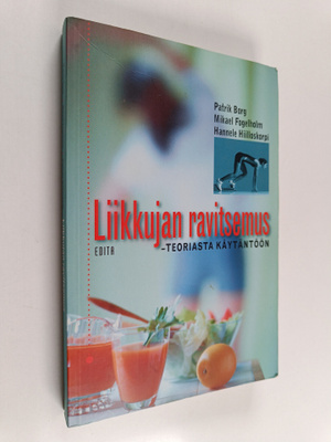 Patrik Borg ym. : Liikkujan ravitsemus : teoriasta käytän...