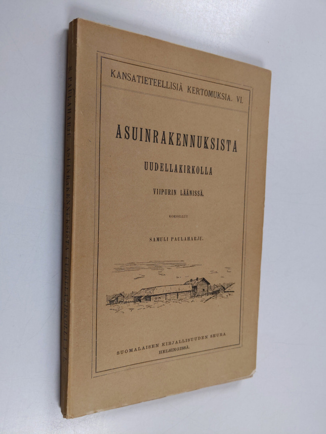 Samuli Paulaharju : Asuinrakennuksista Uudellakirkolla Vi...