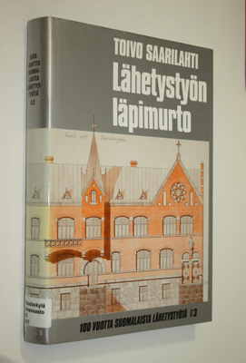 Toivo Saarilahti : Lähetystyön läpimurto : Suomen lähetys...