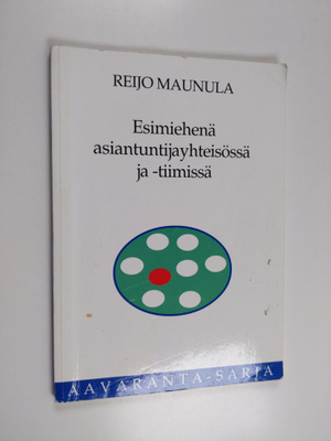 Reijo Maunula : Esimiehenä asiantuntijayhteisössä ja -tii...