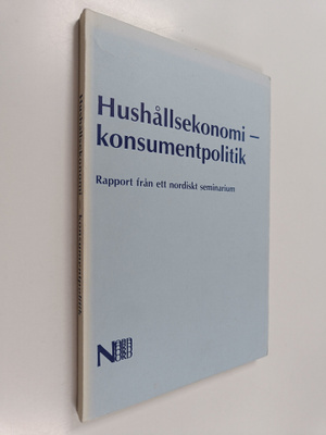 Hushållsekonomi - konsumentpolitik : rapport från ett nor...