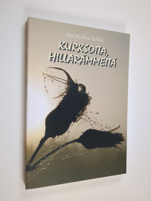 Sari Roiha-Turkia : Kurksoita, hillarämmeitä (signeerattu...