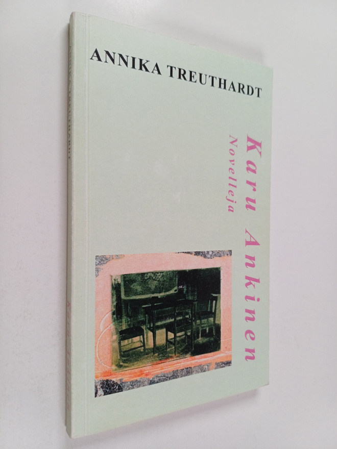 Annika Treuthardt : Karu Ankinen : novelleja (signeerattu...