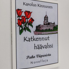 Karolus Kinnunen : Katkennut häävalssi, Pako Viipurista, ... - pikkukuva 1