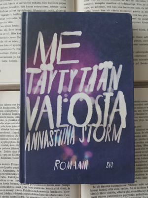 Annastiina Storm - Me täytytään valosta (sid.)