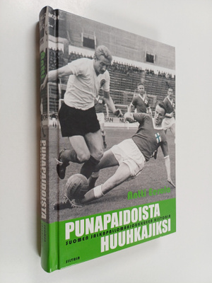 Antti Eerola : Punapaidoista Huuhkajiksi : Suomen jalkapa...