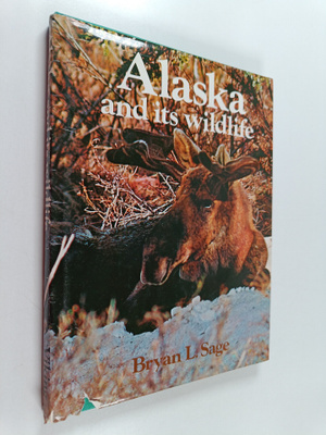 Bryan L. Sage : Alaska and its wildlife