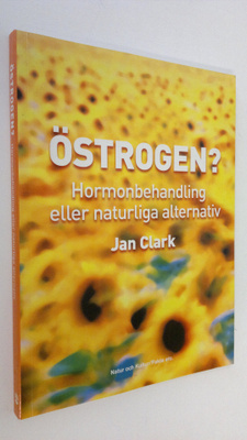 Jan Clark : Östrogen? : Hormonbehandling eller naturliga ...