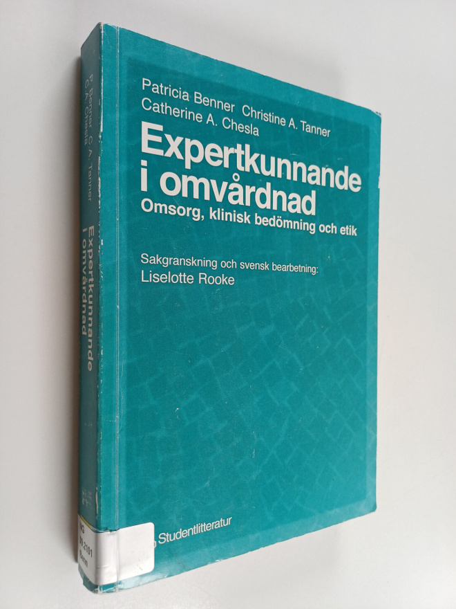 Patricia Benner : Expertkunnande i omvårdnad : omsorg, kl...