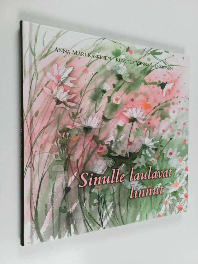 Anna-Mari Kaskinen : Sinulle laulavat linnut (signeerattu)