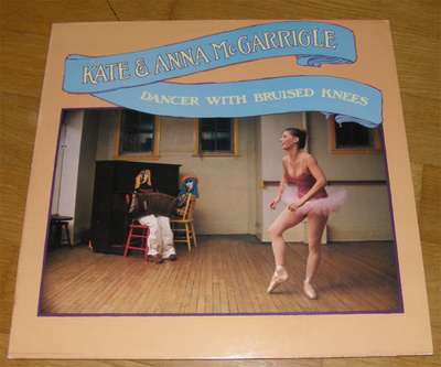 Kate & Anna McGarrigle - Dancer with bruised knees  -  LP
