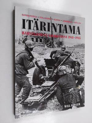 Will Fowler : Itärintama harvinaisissa valokuvissa 1941-1945