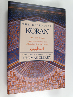 Thomas Cleary : The essential Koran : the heart of Islam ...