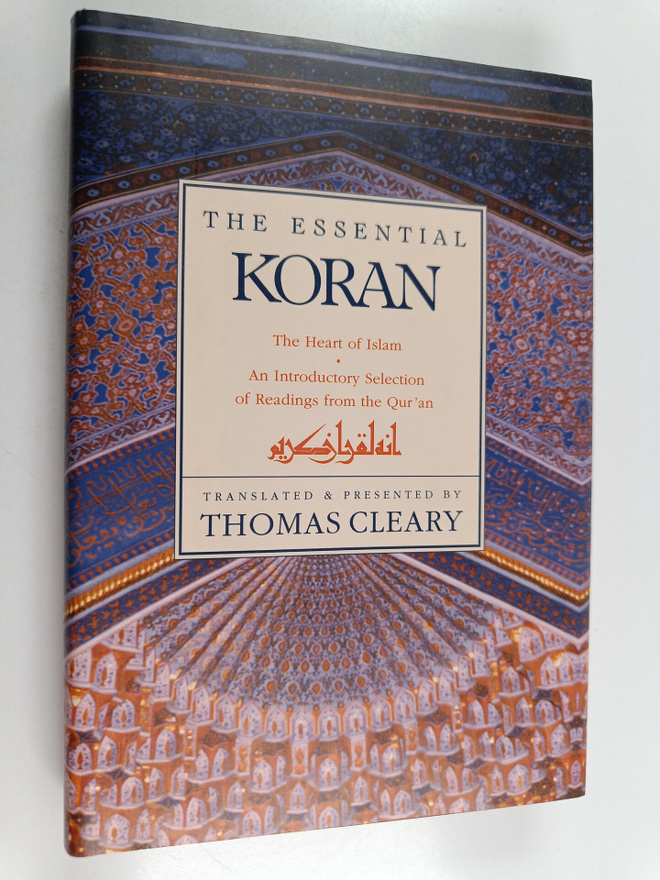 Thomas Cleary : The essential Koran : the heart of Islam ...
