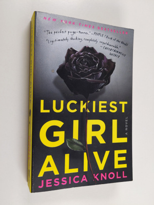 Jessica Knoll : Luckiest Girl Alive - A Novel
