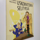 Jukka Laajarinne : Uskomattomia selityksiä - pikkukuva 1