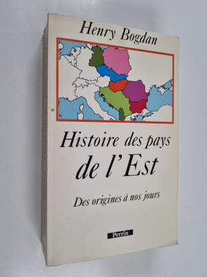 Henry Bogdan : Histoire des pays de l'Est - des origines ...