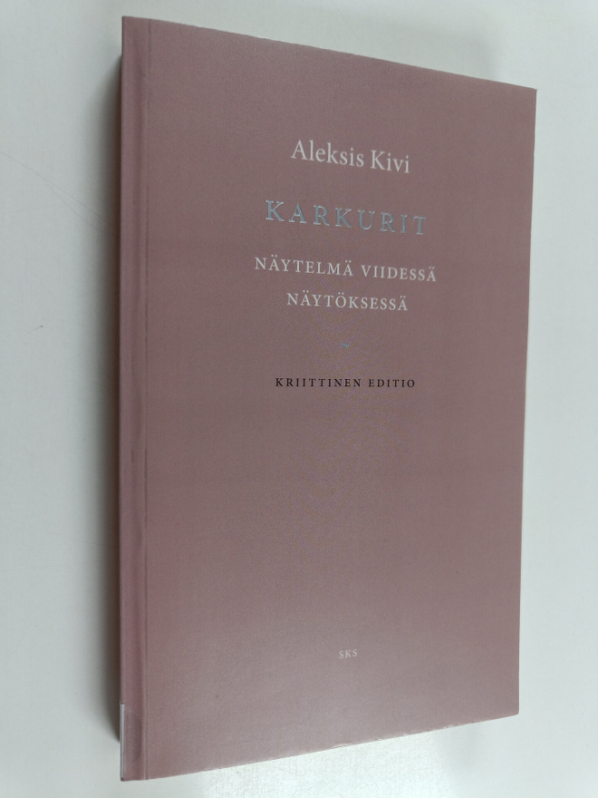 Aleksis Kivi : Karkurit : näytelmä viidessä näytöksessä