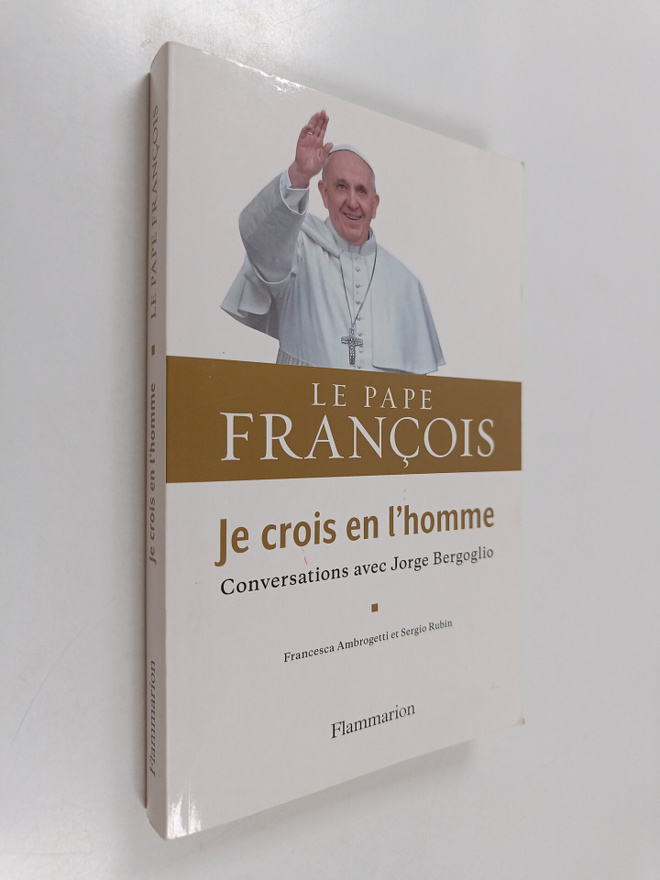 Sergio Rubin ym. : Je crois en l'homme - conversations av...