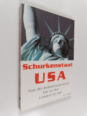 Sven Eggers : Schurkenstaat USA - von der Indianerausrott...