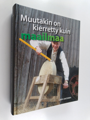 Ilkka Aaltonen : Muutakin on kierretty kuin maailmaa