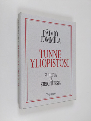 Päiviö Tommila : Tunne yliopistosi : puheita ja kirjoituksia