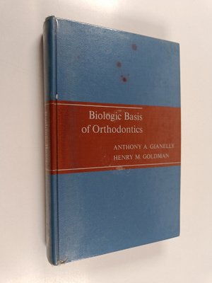Anthony A. Gianelly : Biologic basis of orthodontics