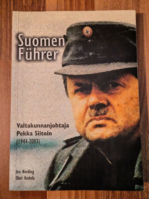 Suomen Führer - Valtakunnanjohtaja Pekka Siitoin (1944-2003)
