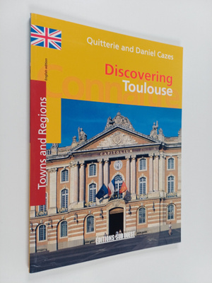 Quitterie Cazes ym. : Discovering Toulouse
