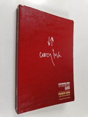Danae Yankoski ym. : Crazy Love : Overwhelmed by a Relent...