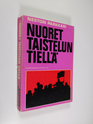 Nestori Parkkari : Nuoret taistelun tiellä : Suomen valla...