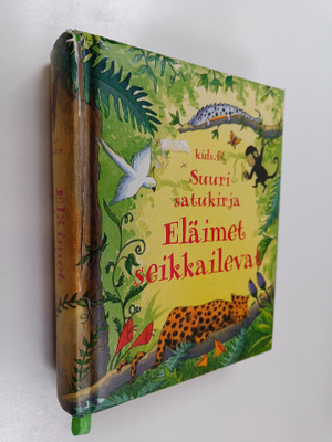 Eläimet seikkailevat : suuri satukirja