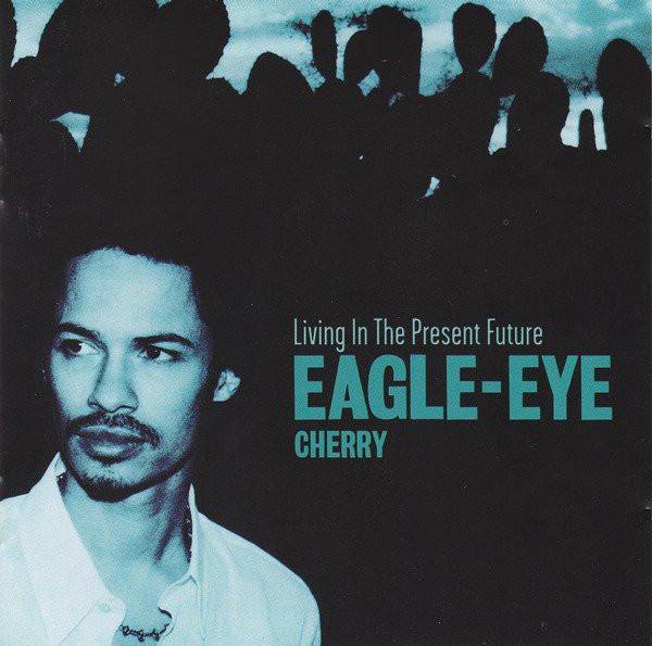 Eagle-Eye Cherry :  Living in The Present Future  -  CD
