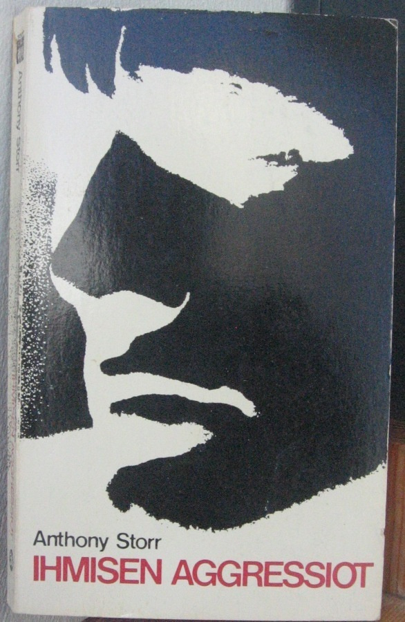 Anthony Storr: Ihmisen aggressiot, Wsoy 1970. 153 s.