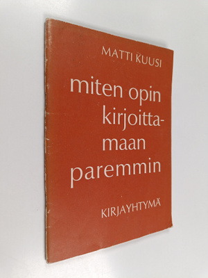 Matti Kuusi : Miten opin kirjoittamaan paremmin