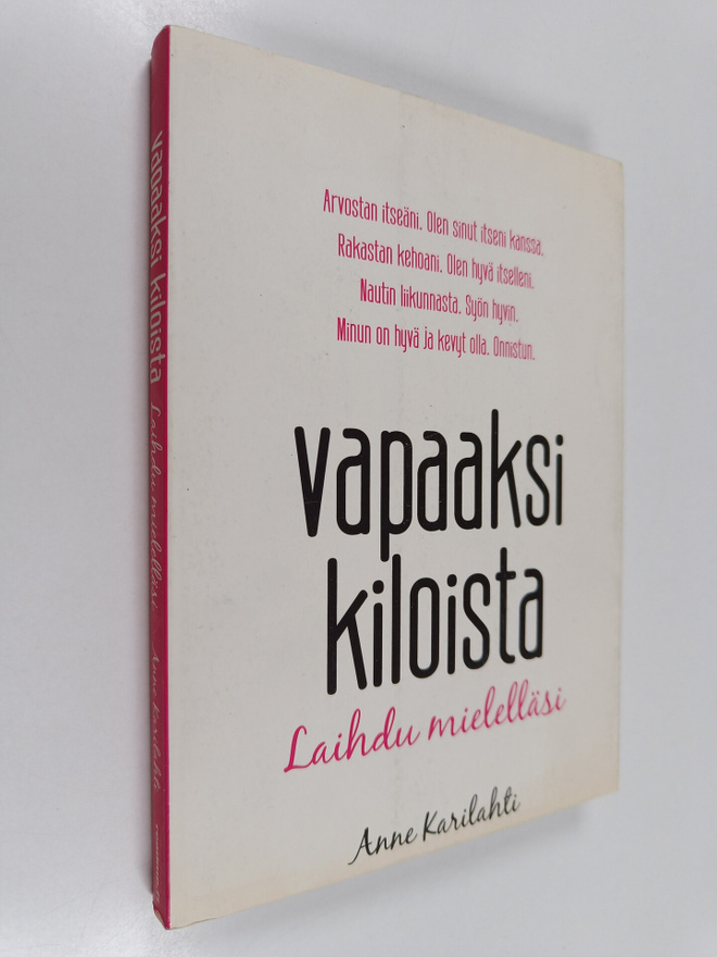 Anne Karilahti : Vapaaksi kiloista : Laihdu mielelläsi