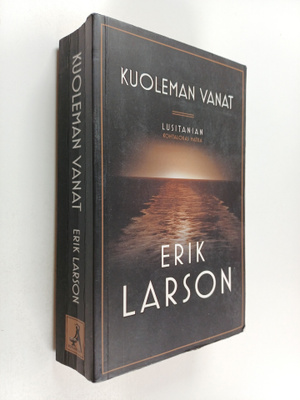 Erik Larson : Kuoleman vanat : Lusitanian kohtalokas matka