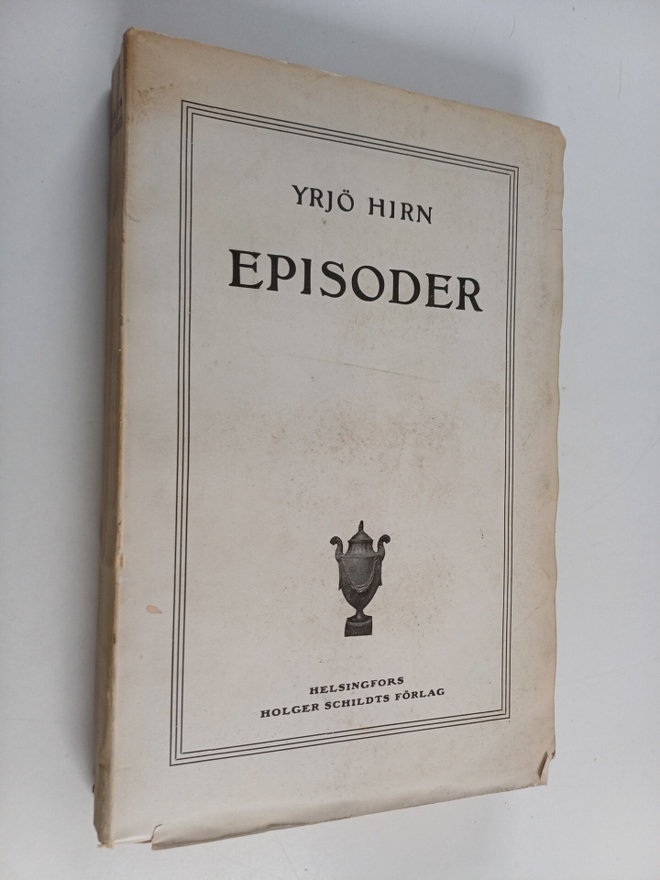 Yrjö Hirn : Episoder : några kapitel om lif och litteratu...