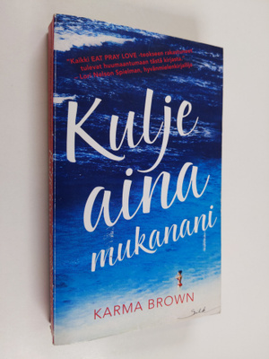 Karma Brown : Kulje aina mukanani
