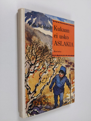 Viola Wahlstedt : Kukaan ei usko Aslakia