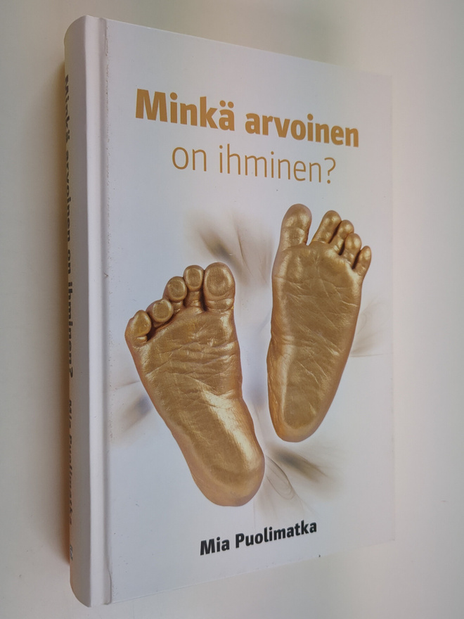 Mia Puolimatka : Minkä arvoinen on ihminen?