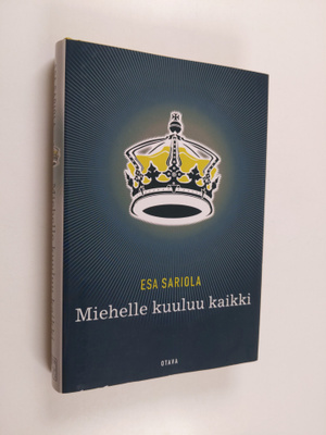 Esa Sariola : Miehelle kuuluu kaikki
