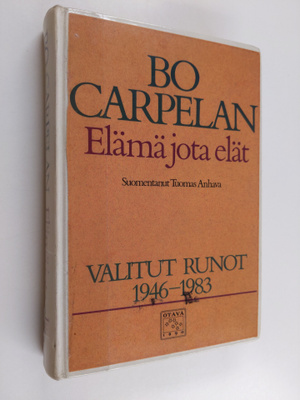 Bo Carpelan : Elämä jota elät : valitut runot 1946-1983