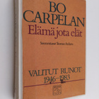 Bo Carpelan : Elämä jota elät : valitut runot 1946-1983 - pikkukuva 1