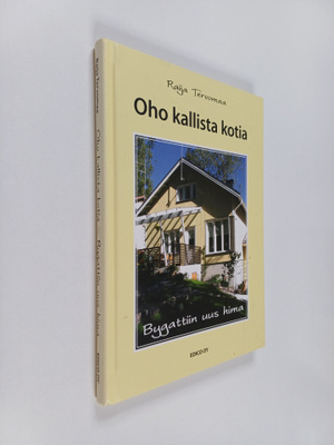 Raija Tervomaa : Oho kallista kotia : bygattiin uus hima