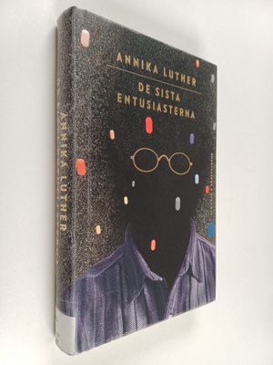 Annika Luther : De sista entusiasterna