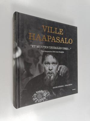 Ville Haapasalo : Et muuten tätäkään usko : Ville Haapasa...