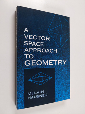 Melvin Hausner : A Vector Space Approach to Geometry