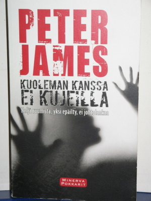 Peter James : KUOLEMAN KANSSA EI KUJEILLA